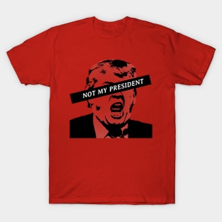 Not my President Anti Trump T-Shirt